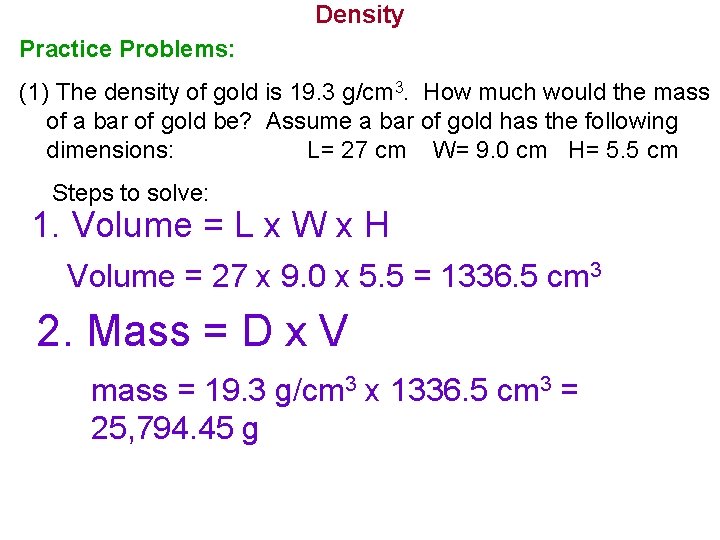 Density Practice Problems: (1) The density of gold is 19. 3 g/cm 3. How