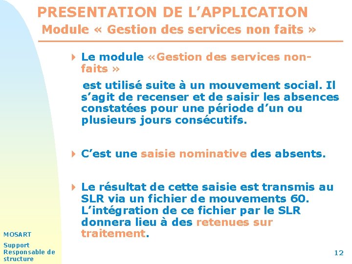 PRESENTATION DE L’APPLICATION Module « Gestion des services non faits » 4 Le module