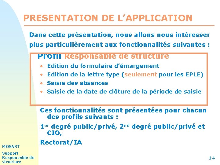 PRESENTATION DE L’APPLICATION Dans cette présentation, nous allons nous intéresser plus particulièrement aux fonctionnalités