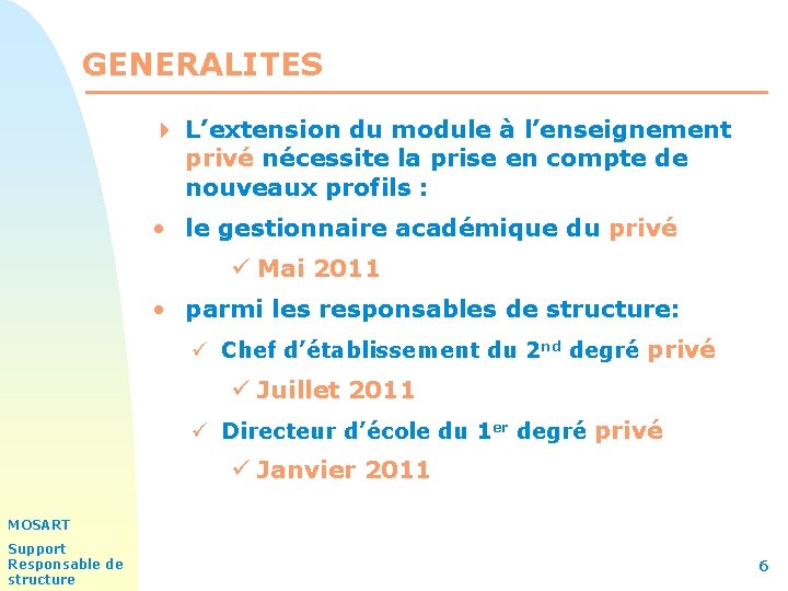 GENERALITES 4 L’extension du module à l’enseignement privé nécessite la prise en compte de