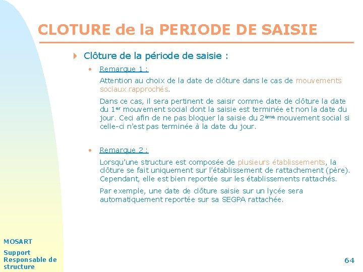 CLOTURE de la PERIODE DE SAISIE 4 Clôture de la période de saisie :