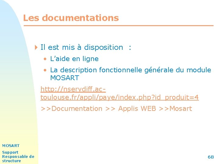 Les documentations 4 Il est mis à disposition : • L’aide en ligne •