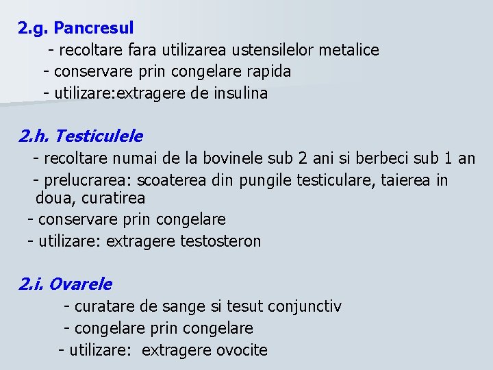 2. g. Pancresul - recoltare fara utilizarea ustensilelor metalice - conservare prin congelare rapida