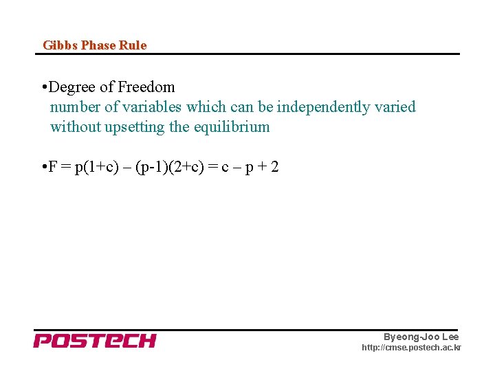 Gibbs Phase Rule • Degree of Freedom number of variables which can be independently