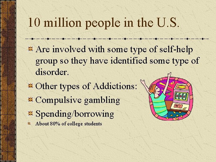 10 million people in the U. S. Are involved with some type of self-help