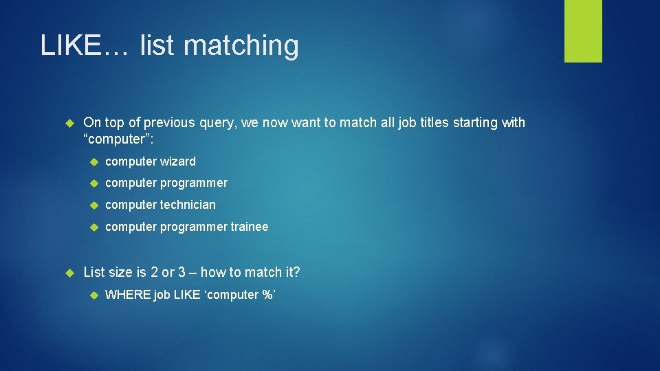 LIKE… list matching On top of previous query, we now want to match all LIKE… list matching On top of previous query, we now want to match all