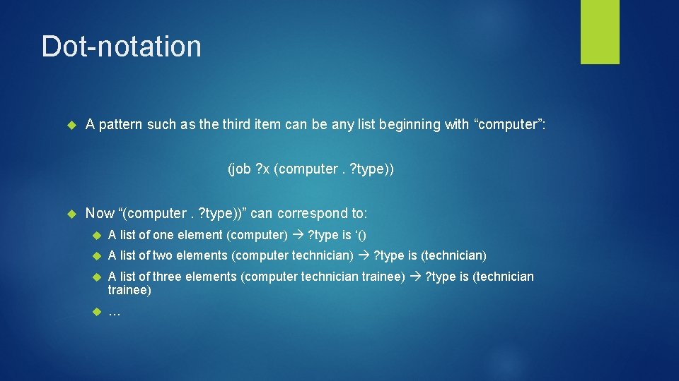 Dot-notation A pattern such as the third item can be any list beginning with Dot-notation A pattern such as the third item can be any list beginning with