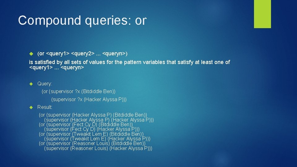 Compound queries: or (or <query 1> <query 2>. . . <queryn>) is satisfied by Compound queries: or (or <query 1> <query 2>. . . <queryn>) is satisfied by
