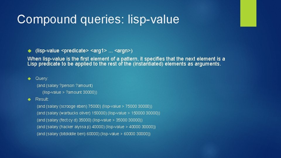 Compound queries: lisp-value (lisp-value <predicate> <arg 1>. . . <argn>) When lisp-value is the Compound queries: lisp-value (lisp-value <predicate> <arg 1>. . . <argn>) When lisp-value is the