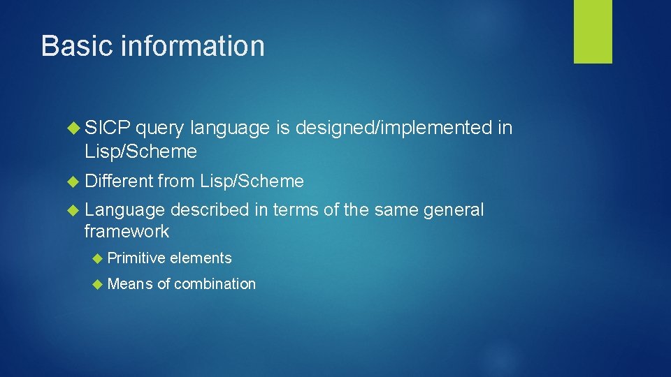 Basic information SICP query language is designed/implemented in Lisp/Scheme Different from Lisp/Scheme Language described Basic information SICP query language is designed/implemented in Lisp/Scheme Different from Lisp/Scheme Language described