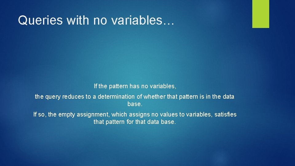 Queries with no variables… If the pattern has no variables, the query reduces to Queries with no variables… If the pattern has no variables, the query reduces to
