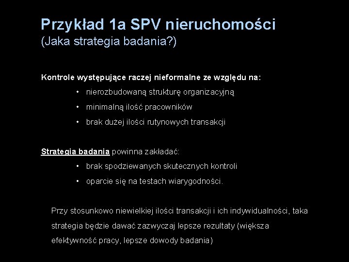 Przykład 1 a SPV nieruchomości (Jaka strategia badania? ) Kontrole występujące raczej nieformalne ze