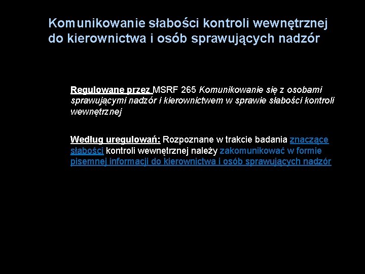 Komunikowanie słabości kontroli wewnętrznej do kierownictwa i osób sprawujących nadzór Regulowane przez MSRF 265