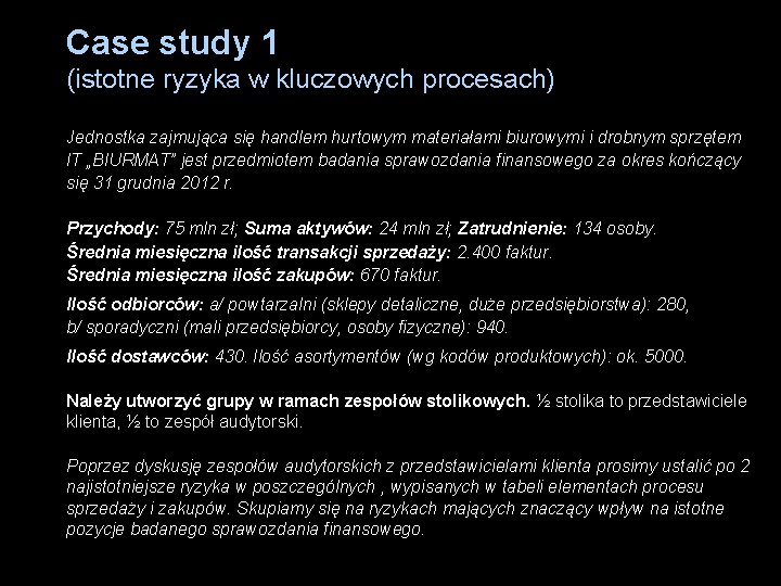 Case study 1 (istotne ryzyka w kluczowych procesach) Jednostka zajmująca się handlem hurtowym materiałami