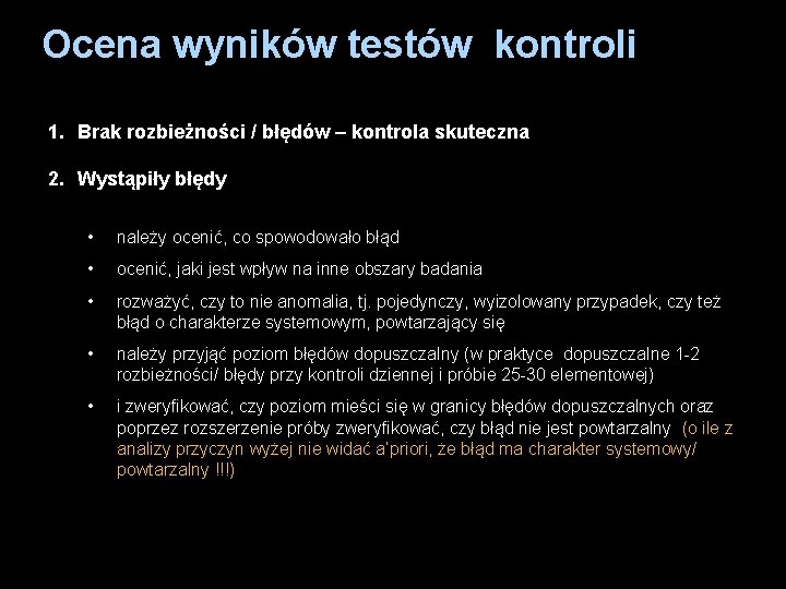 Ocena wyników testów kontroli 1. Brak rozbieżności / błędów – kontrola skuteczna 2. Wystąpiły