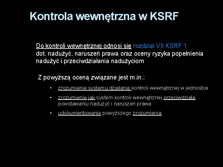 Kontrola wewnętrzna w KSRF Do kontroli wewnętrznej odnosi się rozdział VII KSRF 1 dot.