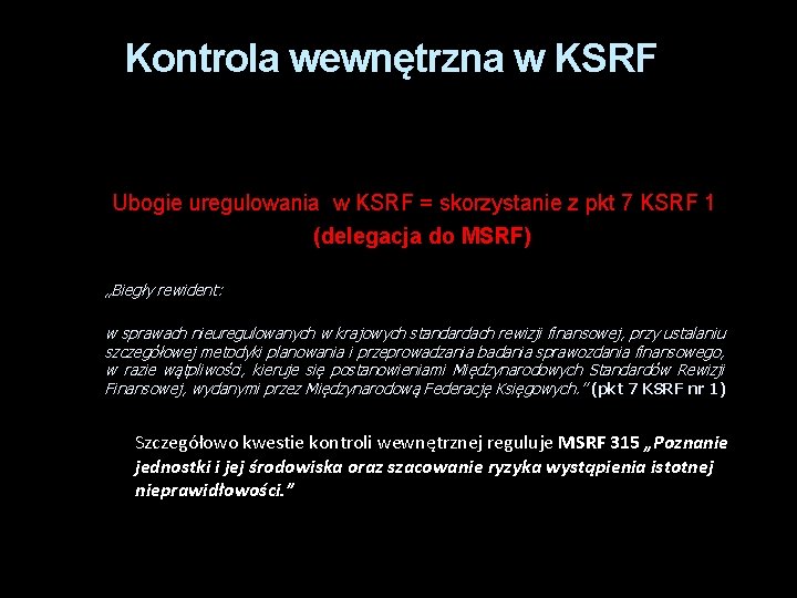 Kontrola wewnętrzna w KSRF Ubogie uregulowania w KSRF = skorzystanie z pkt 7 KSRF