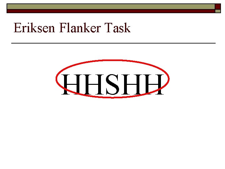 Eriksen Flanker Task HHSHH 