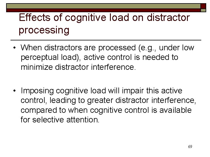 Effects of cognitive load on distractor processing • When distractors are processed (e. g.