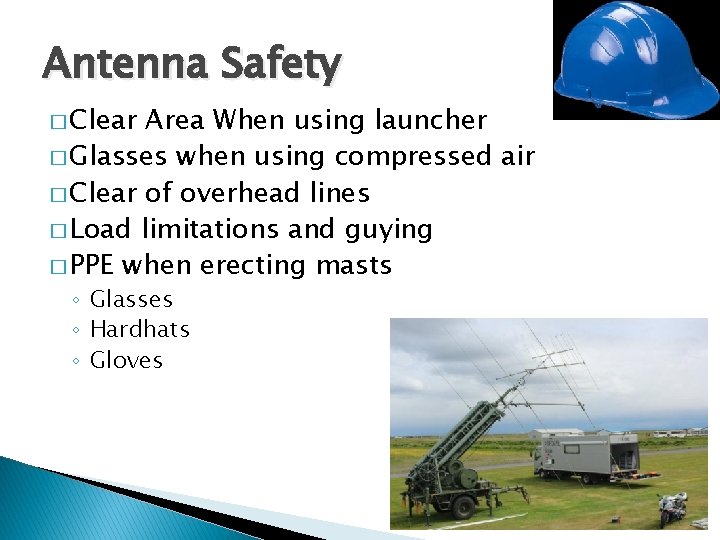 Antenna Safety � Clear Area When using launcher � Glasses when using compressed air