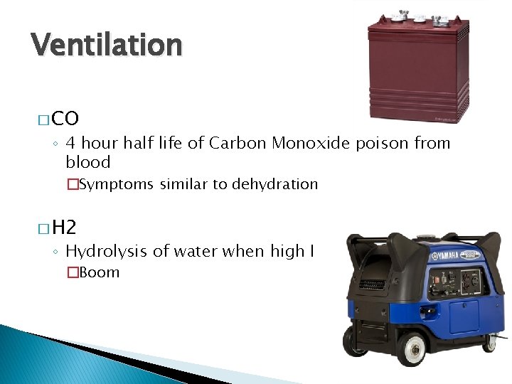 Ventilation � CO ◦ 4 hour half life of Carbon Monoxide poison from blood