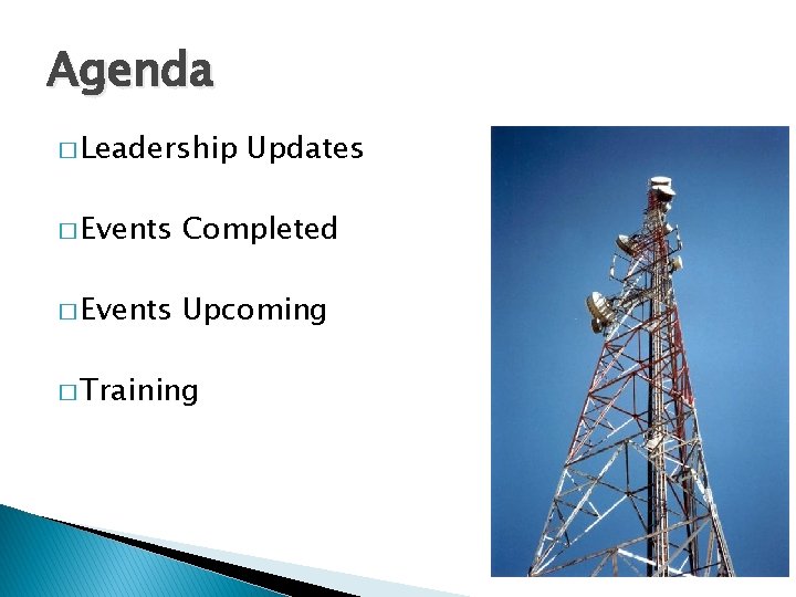 Agenda � Leadership Updates � Events Completed � Events Upcoming � Training 