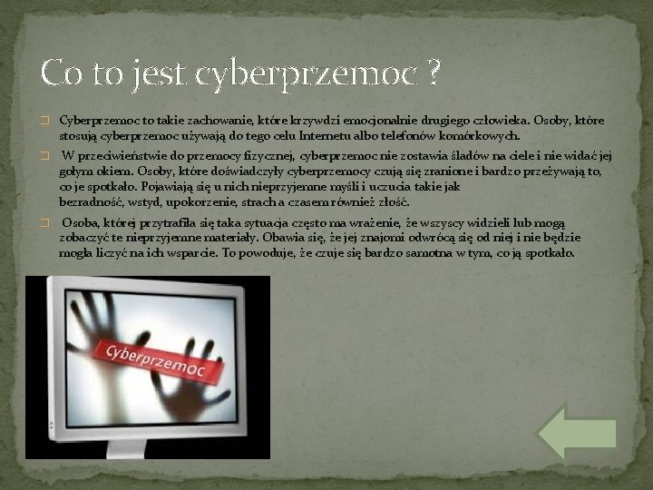 Co to jest cyberprzemoc ? � Cyberprzemoc to takie zachowanie, które krzywdzi emocjonalnie drugiego