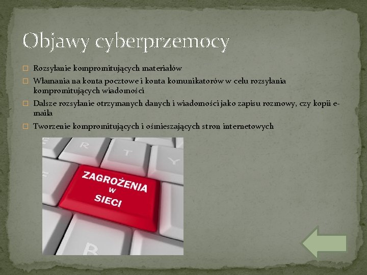 Objawy cyberprzemocy � Rozsyłanie kompromitujących materiałów � Włamania na konta pocztowe i konta komunikatorów