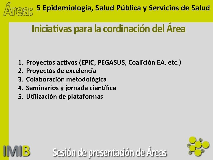 5 Epidemiología, Salud Pública y Servicios de Salud 1. 2. 3. 4. 5. Proyectos