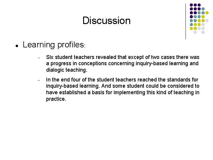 Discussion Learning profiles: Six student teachers revealed that except of two cases there was