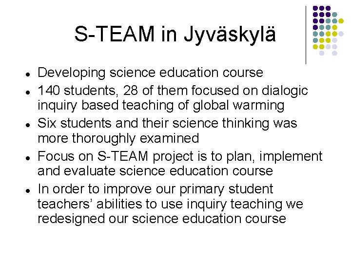 S-TEAM in Jyväskylä Developing science education course 140 students, 28 of them focused on