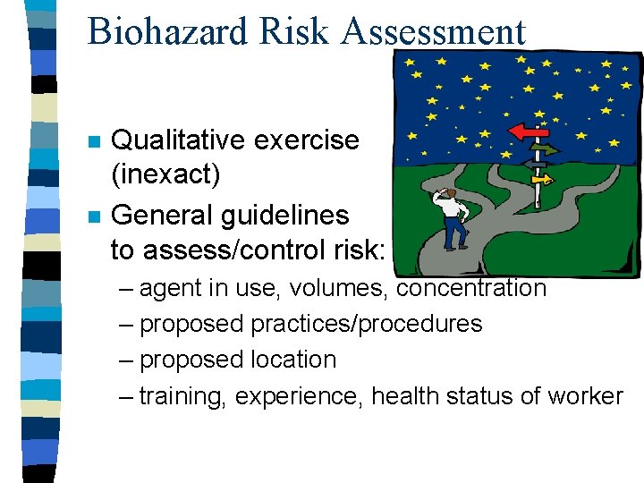 Biohazard Risk Assessment n n Qualitative exercise (inexact) General guidelines to assess/control risk: –