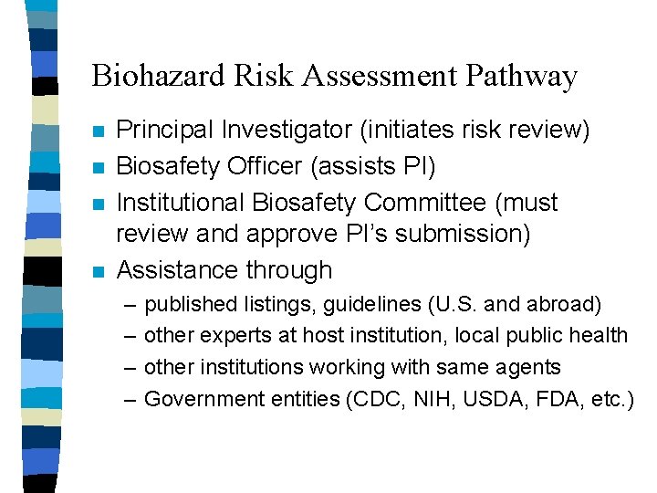 Biohazard Risk Assessment Pathway n n Principal Investigator (initiates risk review) Biosafety Officer (assists