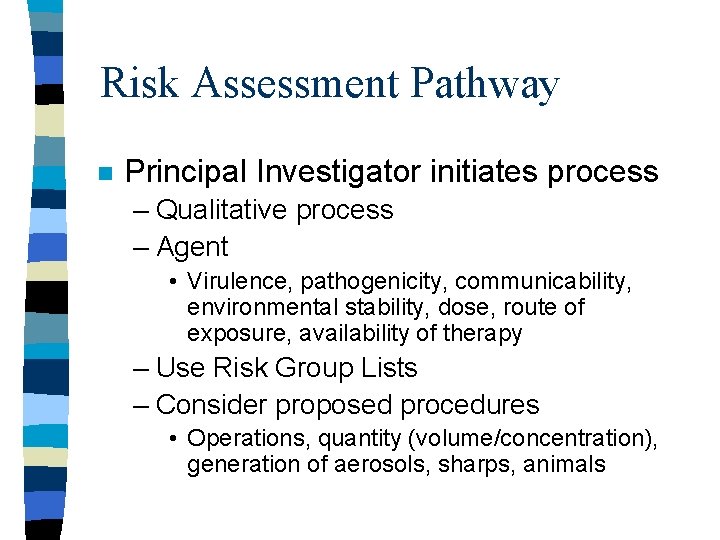 Risk Assessment Pathway n Principal Investigator initiates process – Qualitative process – Agent •