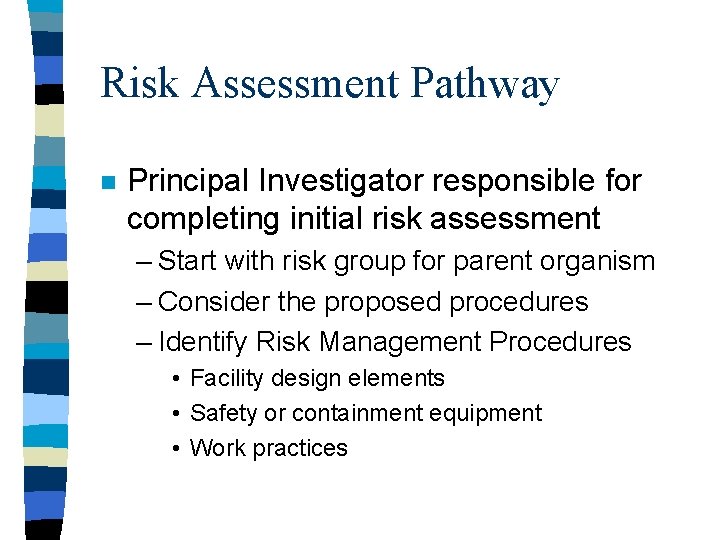 Risk Assessment Pathway n Principal Investigator responsible for completing initial risk assessment – Start