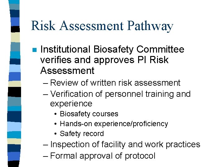 Risk Assessment Pathway n Institutional Biosafety Committee verifies and approves PI Risk Assessment –