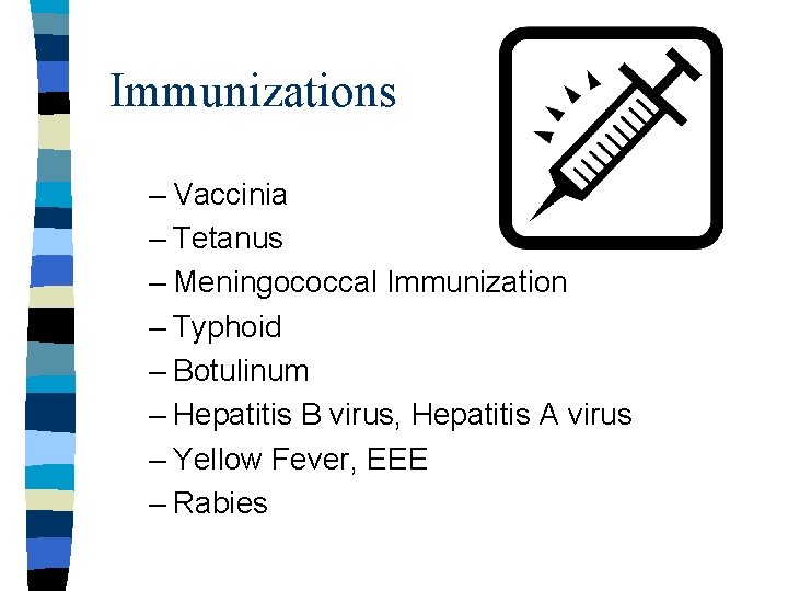 Immunizations – Vaccinia – Tetanus – Meningococcal Immunization – Typhoid – Botulinum – Hepatitis