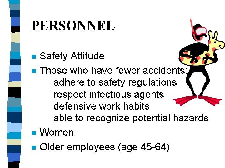 PERSONNEL n n Safety Attitude Those who have fewer accidents: adhere to safety regulations