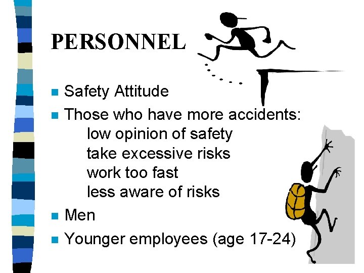 PERSONNEL n n Safety Attitude Those who have more accidents: low opinion of safety