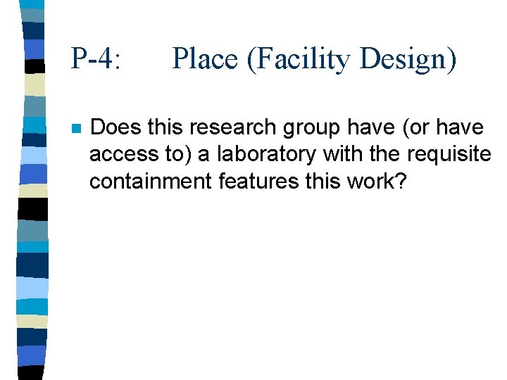 P-4: n Place (Facility Design) Does this research group have (or have access to)