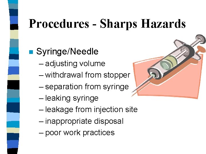 Procedures - Sharps Hazards n Syringe/Needle – adjusting volume – withdrawal from stopper –