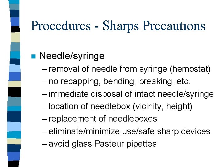 Procedures - Sharps Precautions n Needle/syringe – removal of needle from syringe (hemostat) –