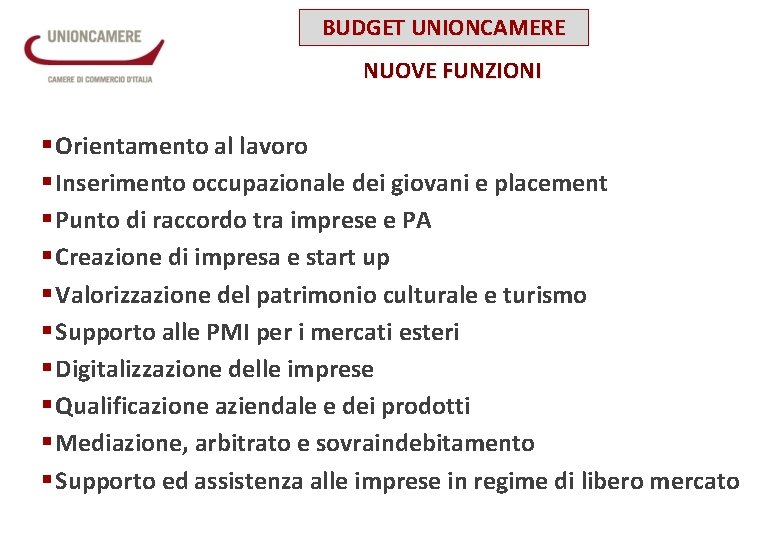 BUDGET UNIONCAMERE NUOVE FUNZIONI § Orientamento al lavoro § Inserimento occupazionale dei giovani e