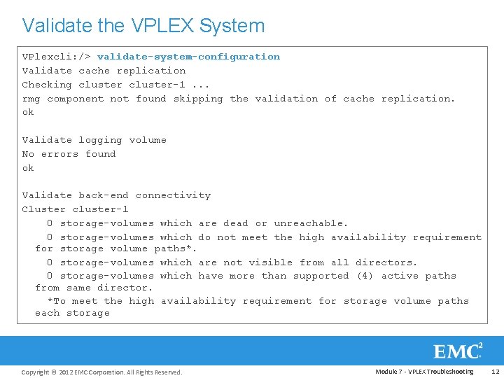 Validate the VPLEX System VPlexcli: /> validate-system-configuration Validate cache replication Checking cluster-1. . .