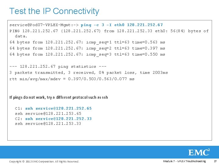 Test the IP Connectivity service@Pod 07 -VPLEX-Mgmt: ~> ping -c 3 -I eth 0