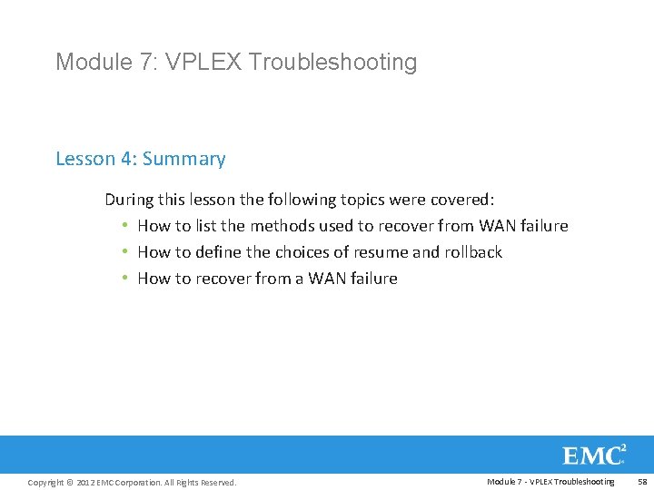 Module 7: VPLEX Troubleshooting Lesson 4: Summary During this lesson the following topics were