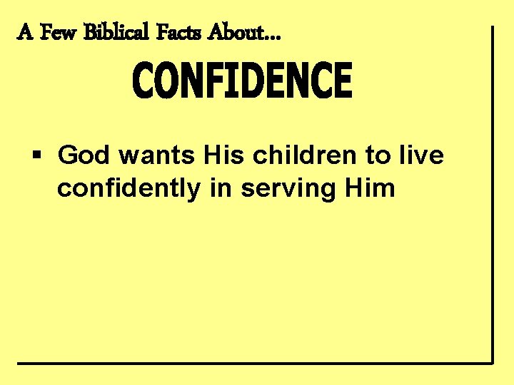 A Few Biblical Facts About… § God wants His children to live confidently in