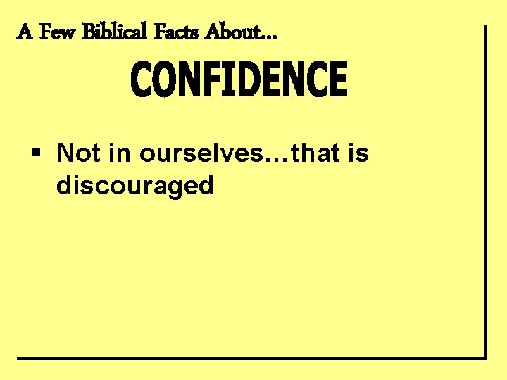 A Few Biblical Facts About… § Not in ourselves…that is discouraged 