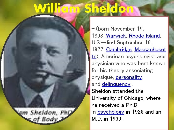 William Sheldon - (born November 19, 1898, Warwick, Rhode Island, U. S. —died September