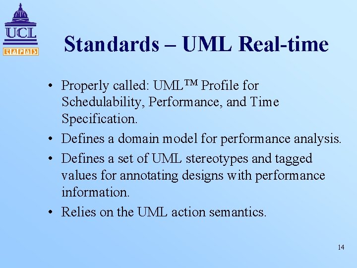 Standards – UML Real-time • Properly called: UMLTM Profile for Schedulability, Performance, and Time